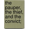 The Pauper, The Thief, And The Convict; by Thomas Archer