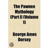 The Pawnee Mythology (Part I) (Volume 1)