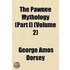 The Pawnee Mythology (Part I) (Volume 2)