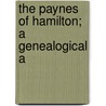 The Paynes Of Hamilton; A Genealogical A door Mrs. Augusta F. White