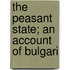 The Peasant State; An Account Of Bulgari