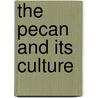 The Pecan And Its Culture door Rob Hume