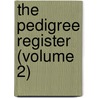 The Pedigree Register (Volume 2) door Society of Genealogists