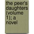 The Peer's Daughters (Volume 1); A Novel