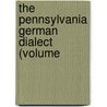 The Pennsylvania German Dialect (Volume by Marion Dexter Learned