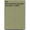 The Pennsylvania-German (Volume 1); Devo by General Books