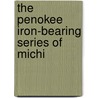 The Penokee Iron-Bearing Series Of Michi by Roland Duer Irving