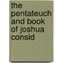 The Pentateuch And Book Of Joshua Consid