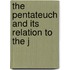 The Pentateuch And Its Relation To The J