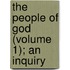 The People Of God (Volume 1); An Inquiry