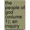 The People Of God (Volume 1); An Inquiry by Harold F. Hamilton