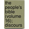 The People's Bible (Volume 16); Discours door Joseph Parker