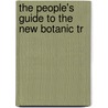 The People's Guide To The New Botanic Tr door George Stevens