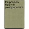 The People's History Of Presbyterianism door Margaret Kerr