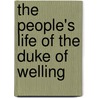The People's Life Of The Duke Of Welling door Books Group