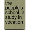 The People's School, A Study In Vocation door Ruth Mary Weeks