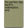 The Perfect Day; Earth's Redemption, End by John H. Paton