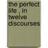 The Perfect Life , In Twelve Discourses