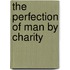 The Perfection Of Man By Charity