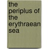 The Periplus Of The Erythraean Sea door Wilfred Harvey Schoff