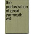 The Perlustration Of Great Yarmouth, Wit