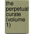 The Perpetual Curate (Volume 1)