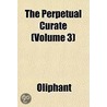 The Perpetual Curate (Volume 3) door Oliphant