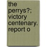 The Perrys?; Victory Centenary. Report O door New York. Perrys Commission