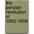 The Persian Revolution Of 1905-1909