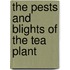 The Pests And Blights Of The Tea Plant