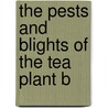 The Pests And Blights Of The Tea Plant B door George Watt