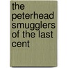 The Peterhead Smugglers Of The Last Cent door Peter Buchan