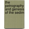 The Petrography And Genesis Of The Sedim door Anne Ed. Goldman