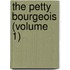 The Petty Bourgeois (Volume 1)
