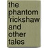 The Phantom 'Rickshaw And Other Tales