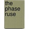The Phase Ruse door Wilder Dwight Bancroft