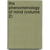 The Phenomenology Of Mind (Volume 2) door Georg Wilhelm Hegel