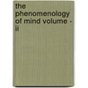 The Phenomenology Of Mind Volume - Ii door Georg Wilhelm Friedrich Hegel