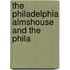 The Philadelphia Almshouse And The Phila