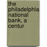 The Philadelphia National Bank, A Centur door Joel Cook