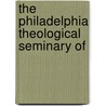 The Philadelphia Theological Seminary Of door Onbekend