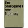The Philippines And Filipinos by Oscar William Coursey