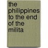 The Philippines To The End Of The Milita by Ebenezer Elliott