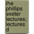 The Phillips Exeter Lectures; Lectures D