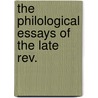 The Philological Essays Of The Late Rev. by Richard Garnett