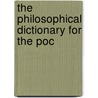 The Philosophical Dictionary For The Poc door Unknown Author