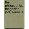 The Philosophical Magazine (53, Series 1 door General Books