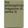 The Philosophical Magazine (6, Series 3) by General Books