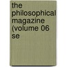 The Philosophical Magazine (Volume 06 Se door General Books