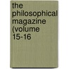 The Philosophical Magazine (Volume 15-16 by General Books